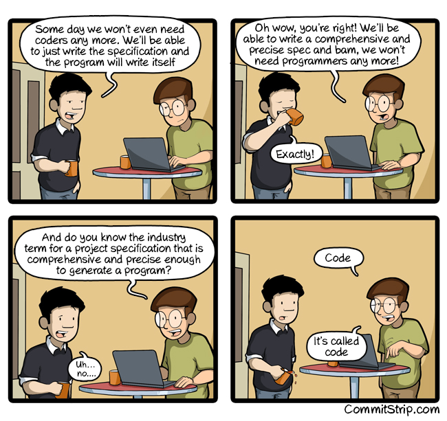 CommitStrip -- you know what the industry term is for a spec precise enough to create a working program is? code